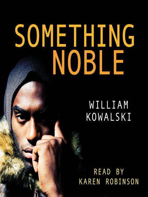 Title details for Something Noble by William Kowalski - Available